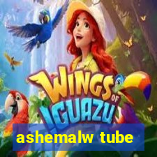 ashemalw tube